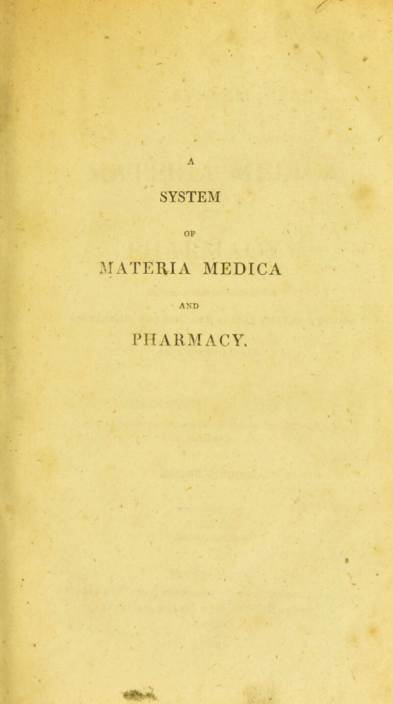 A SYSTEM OP MATERIA MEDICA AND PHARMACY.