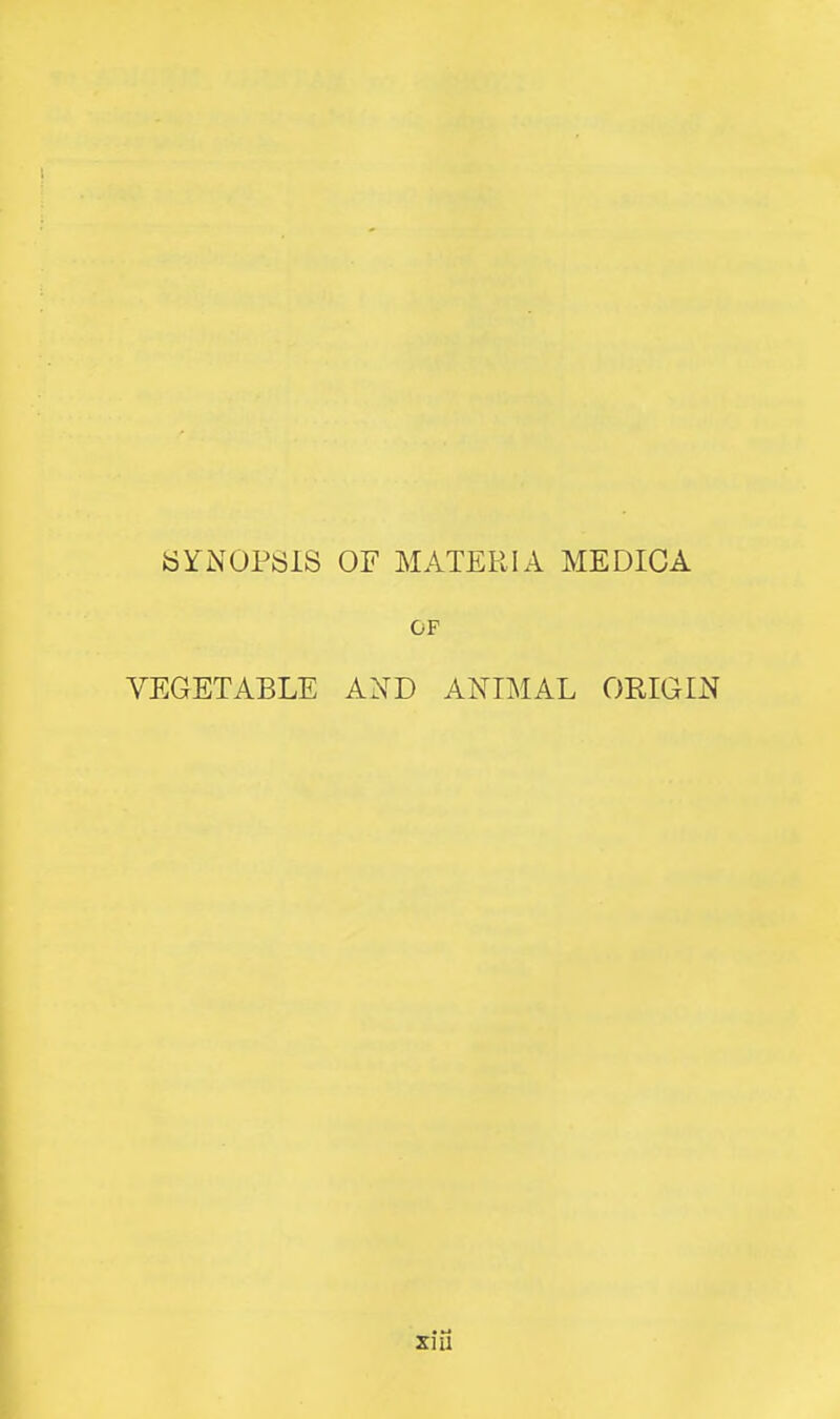 SYNOPSIS OF MATERIA MEDICA OF VEGETABLE AND ANIMAL ORIGIN