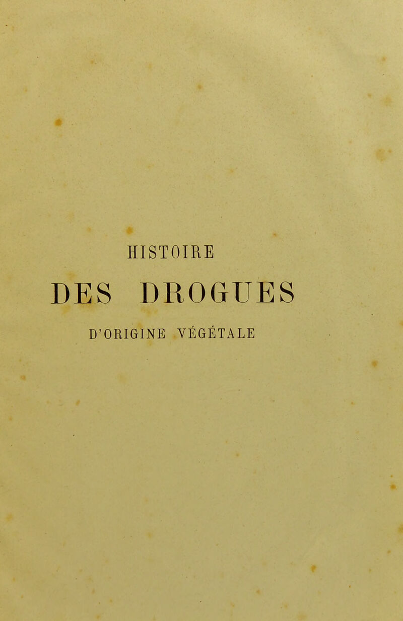 HISTOIRE DBS DROGUES D’ORIGINE VÉGÉTALE