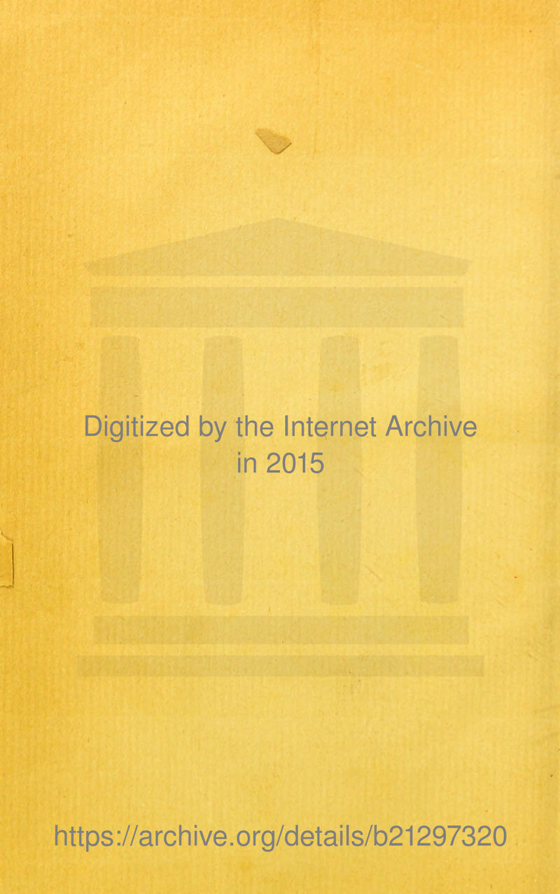 Digitized by the Internet Archive in 2015 https://archive.org/details/b21297320
