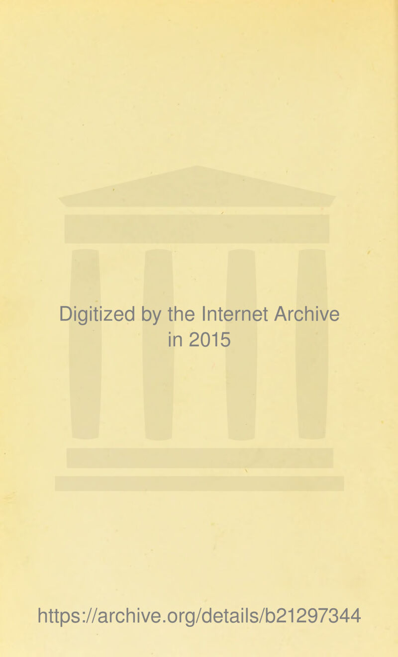 Digitized by the Internet Archive in 2015 https://archive.org/details/b21297344