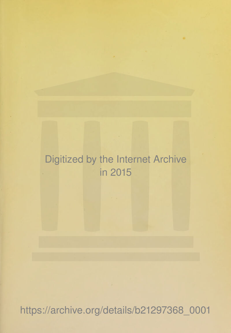 Digitized by the Internet Archive In 2015 https://archive.org/details/b21297368_0001