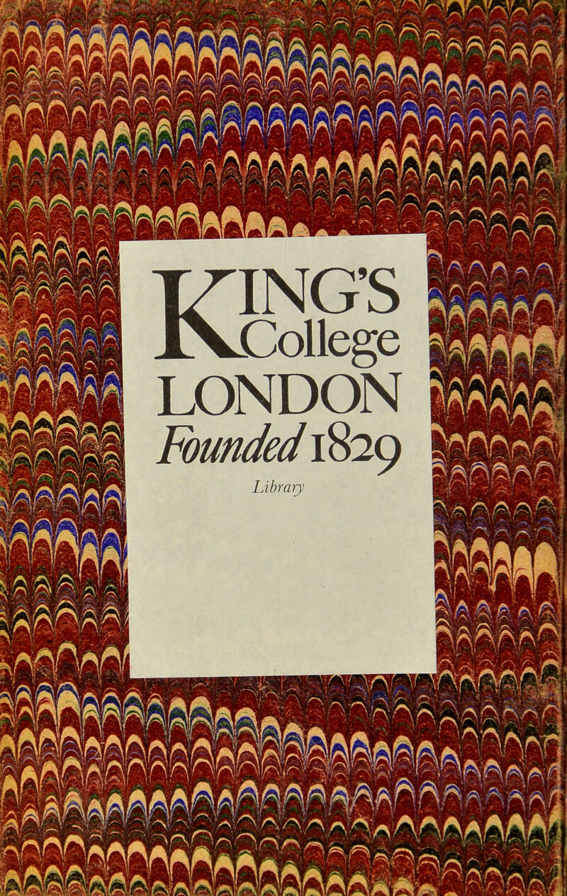 KING'S CoUege LONDON Founded 1829 Library