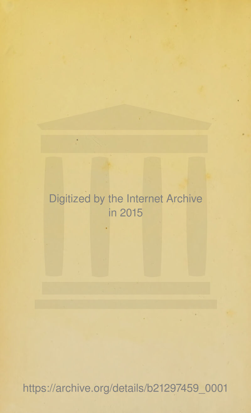 Digitized by the Internet Archive in 2015 https://archive.org/details/b21297459_0001