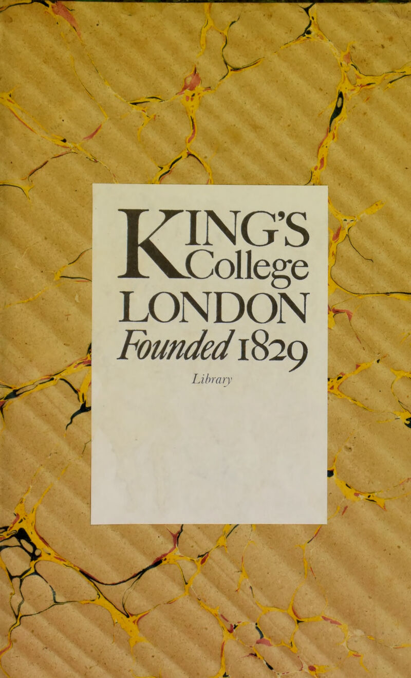 ■ \ 1 ' 1 i À /:• J KING’S College LONDON Founded 1829 h Library < / / y f \ V- .