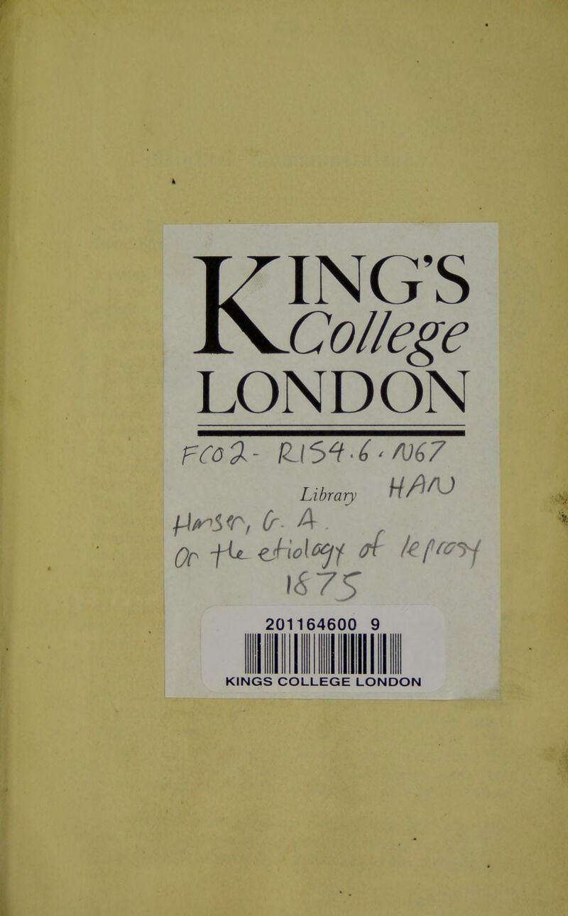 KING'S College LONDON fCG'X- 1115^-^'AJ67 Library \87S 201164600 9