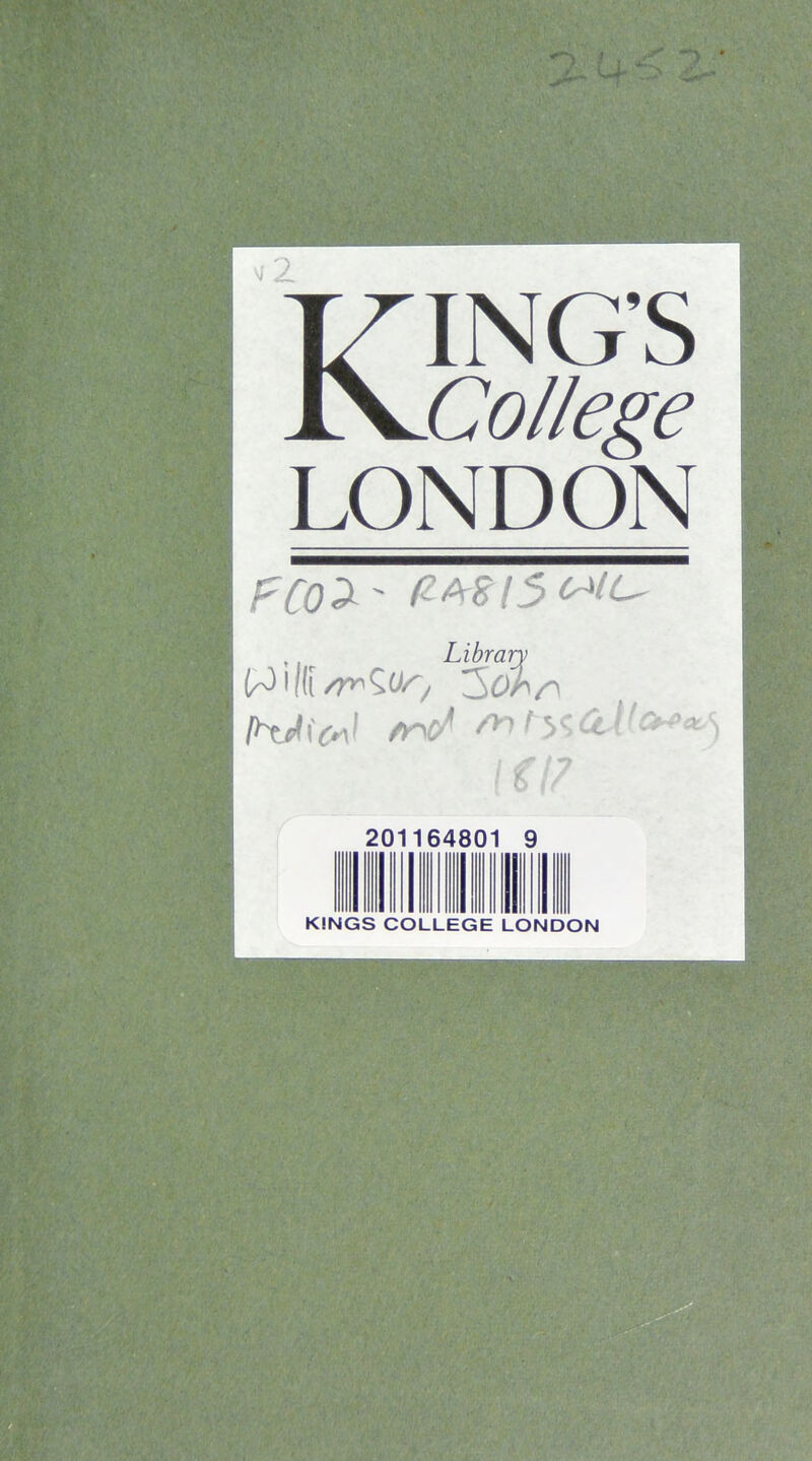 *2 KING'S College LONDON Library If I? 201164801 9 KINGS COLLEGE LONDON