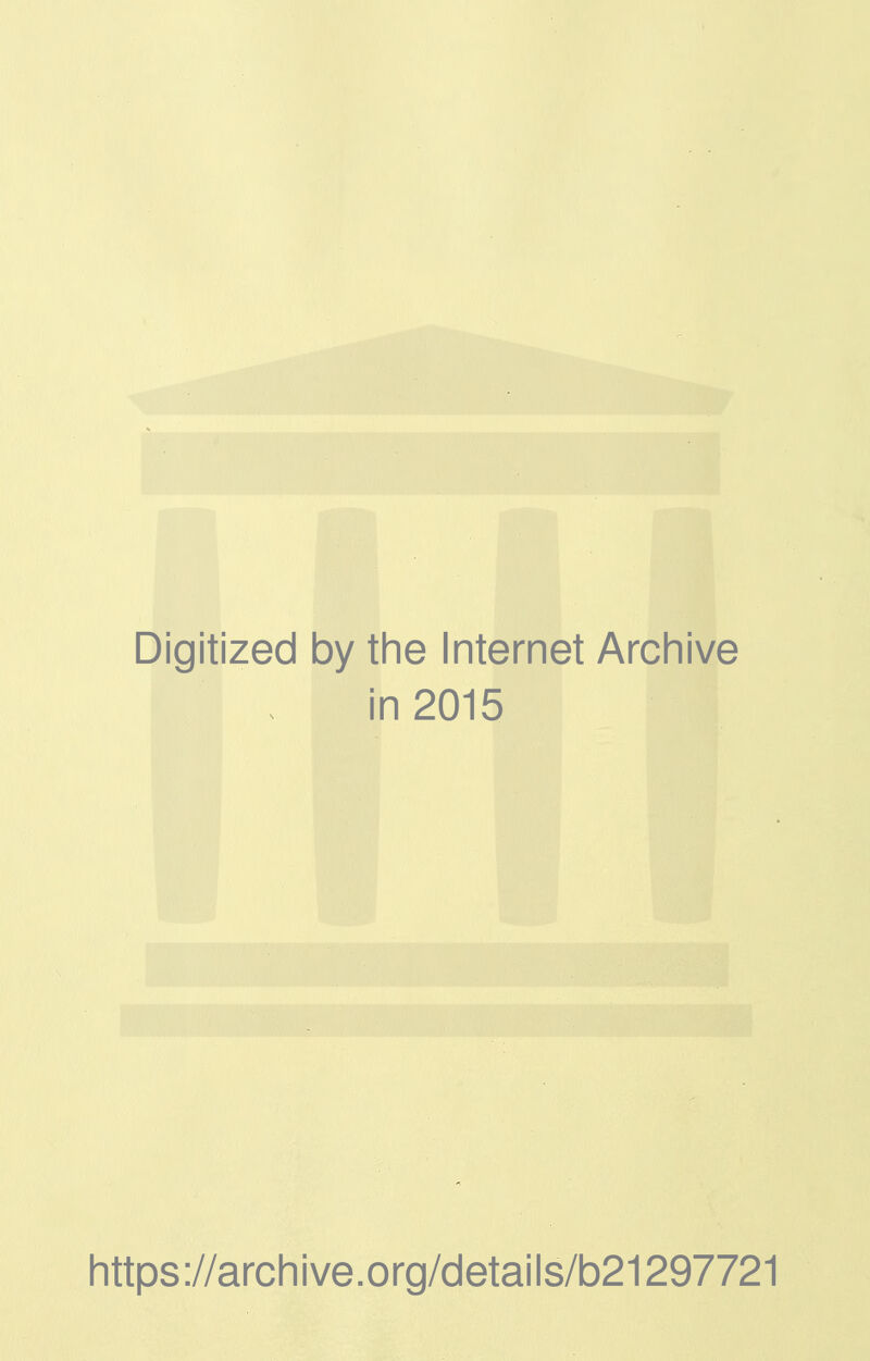 Digitized by the Internet Arcliive in 2015 https ://arch i ve. org/detai I s/b21297721