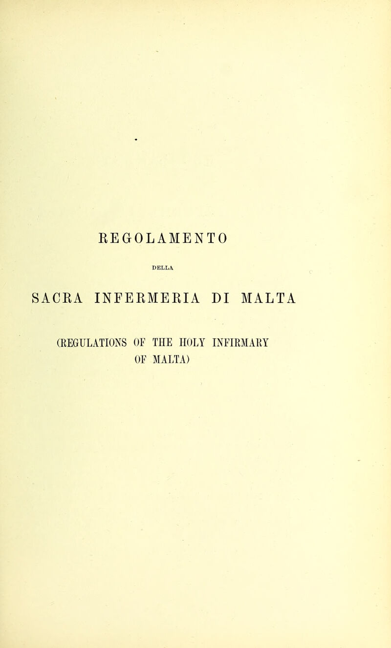 DELLA SACRA INFERMERIA DI MALTA (REGULATIONS OF THE HOLY INFIRMARY OF MALTA)