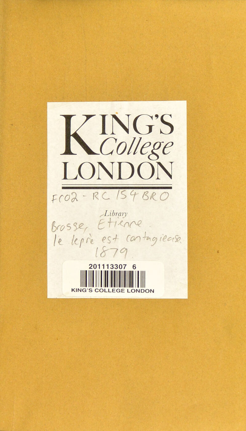 KING'S Collège LONDON ^Library 201113307 6 KING'S COLLEGE LONDON