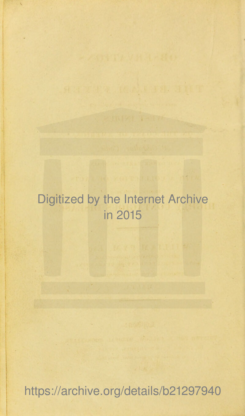 \ Digitized by the Internet Archive in 2015 https://archive.org/details/b21297940