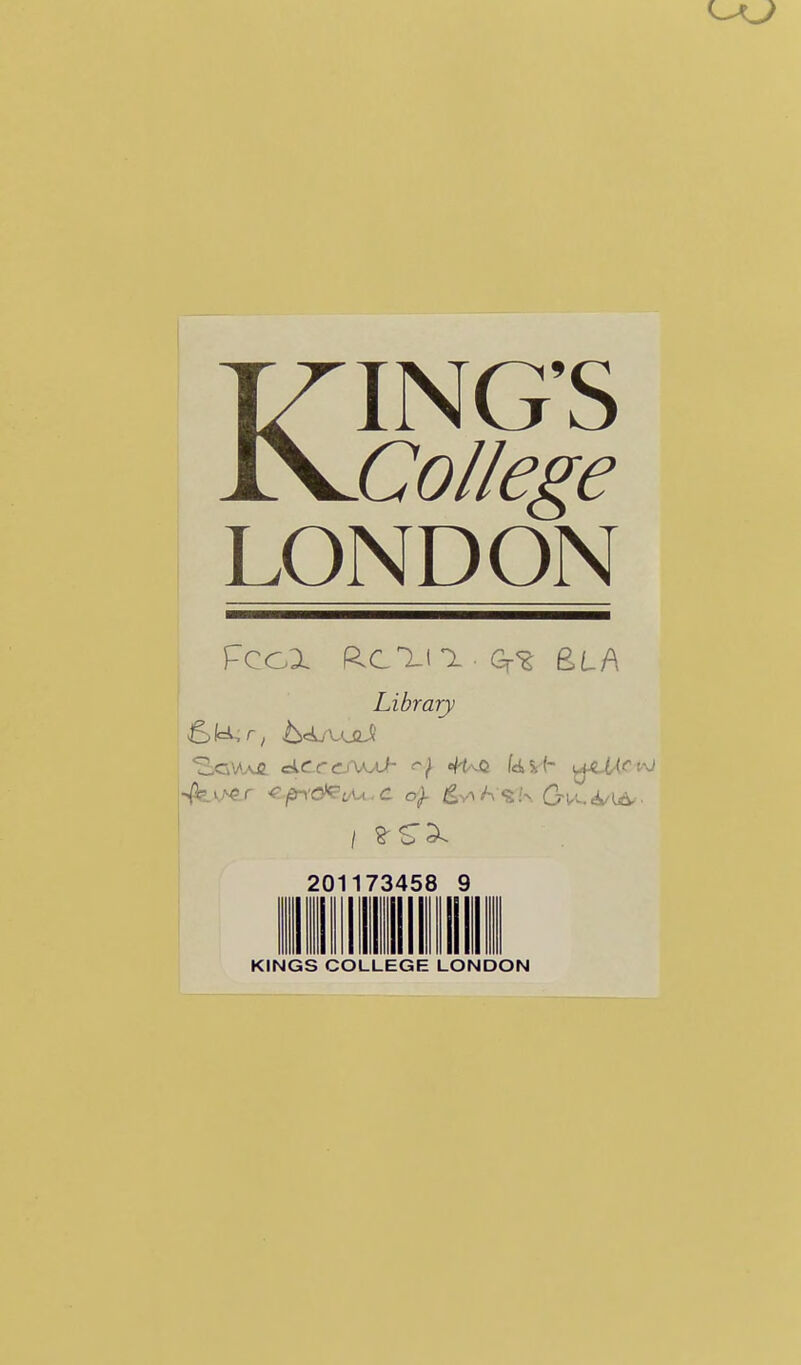 KING'S College LONDON Library 201 73458 ■III II KINGS COLLEGE LONDON