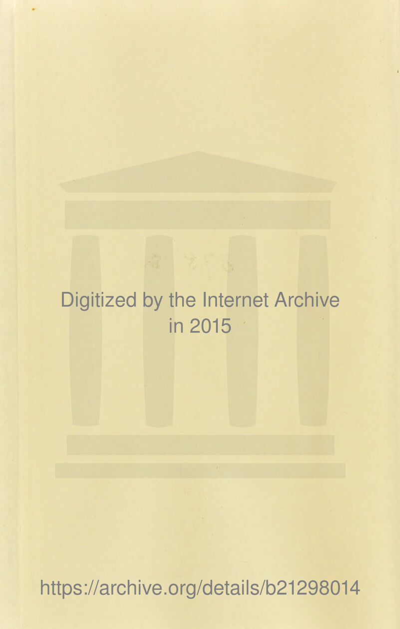 Digitized by the Internet Archive in 2015 https://archive.org/details/b21298014