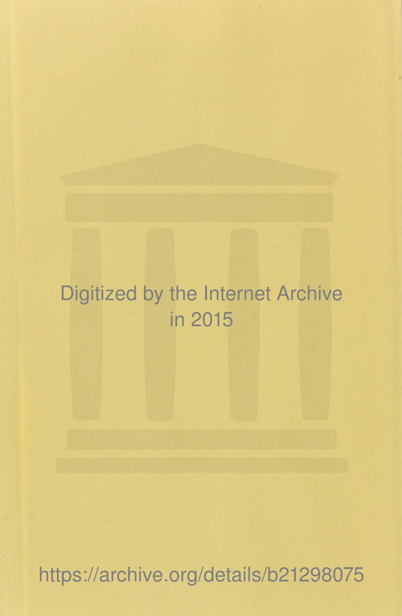 Digitized by the Internet Archive in 2015 https://archive.org/details/b21298075