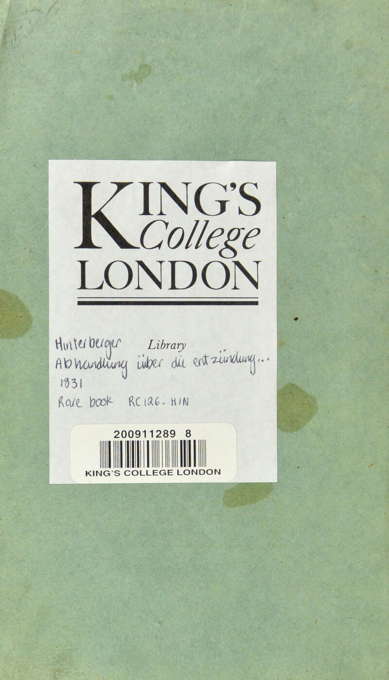 Kings College LONDON OUCttf Library utiu 6a m\ kcut \KXk- ROÄ6.HIW 20091 289 KING S COLLEGE LONDON