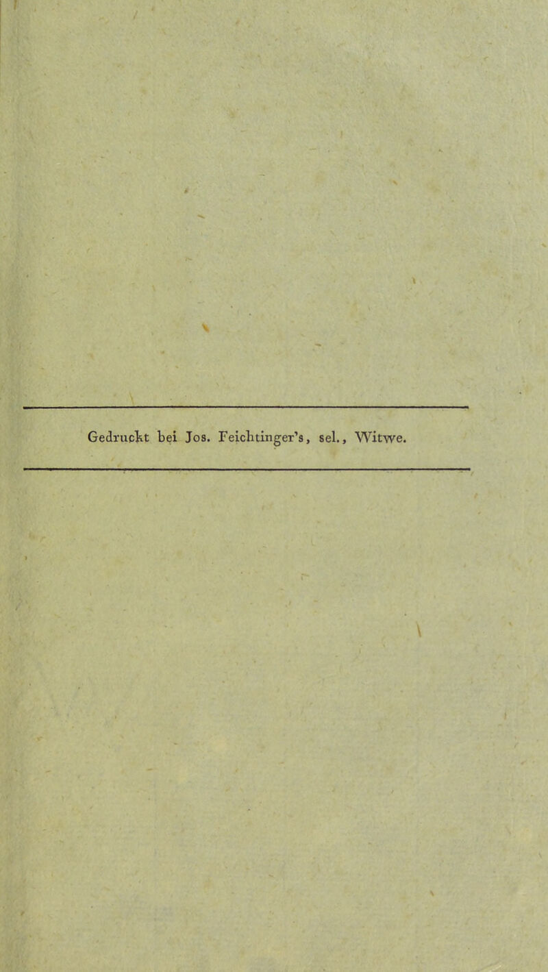 r . Gedruckt bei Jos. Feichtinger’s, sei., Witwe.