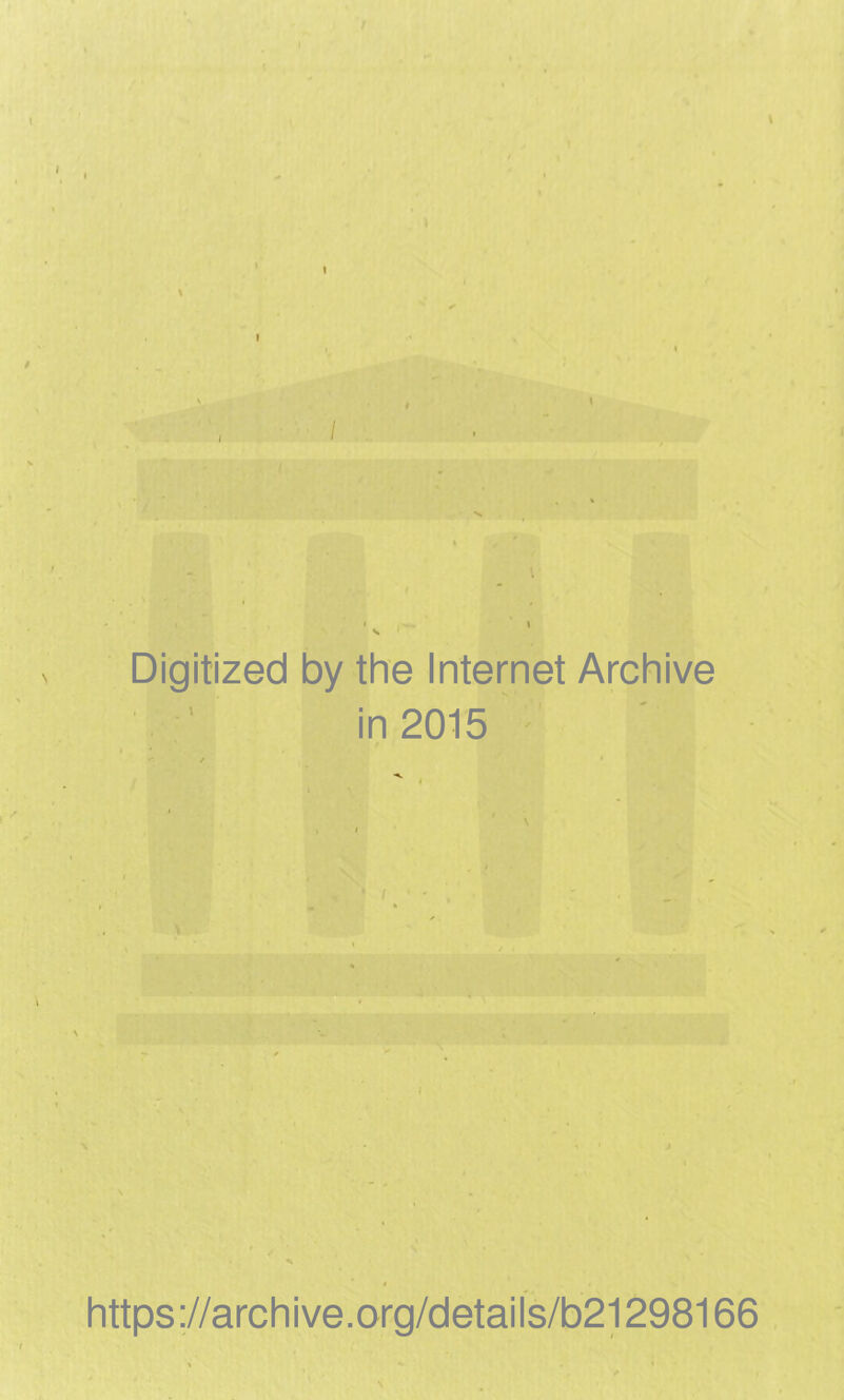 Digitized by the Internet Archive in 2015 https://archive.org/details/b21298166