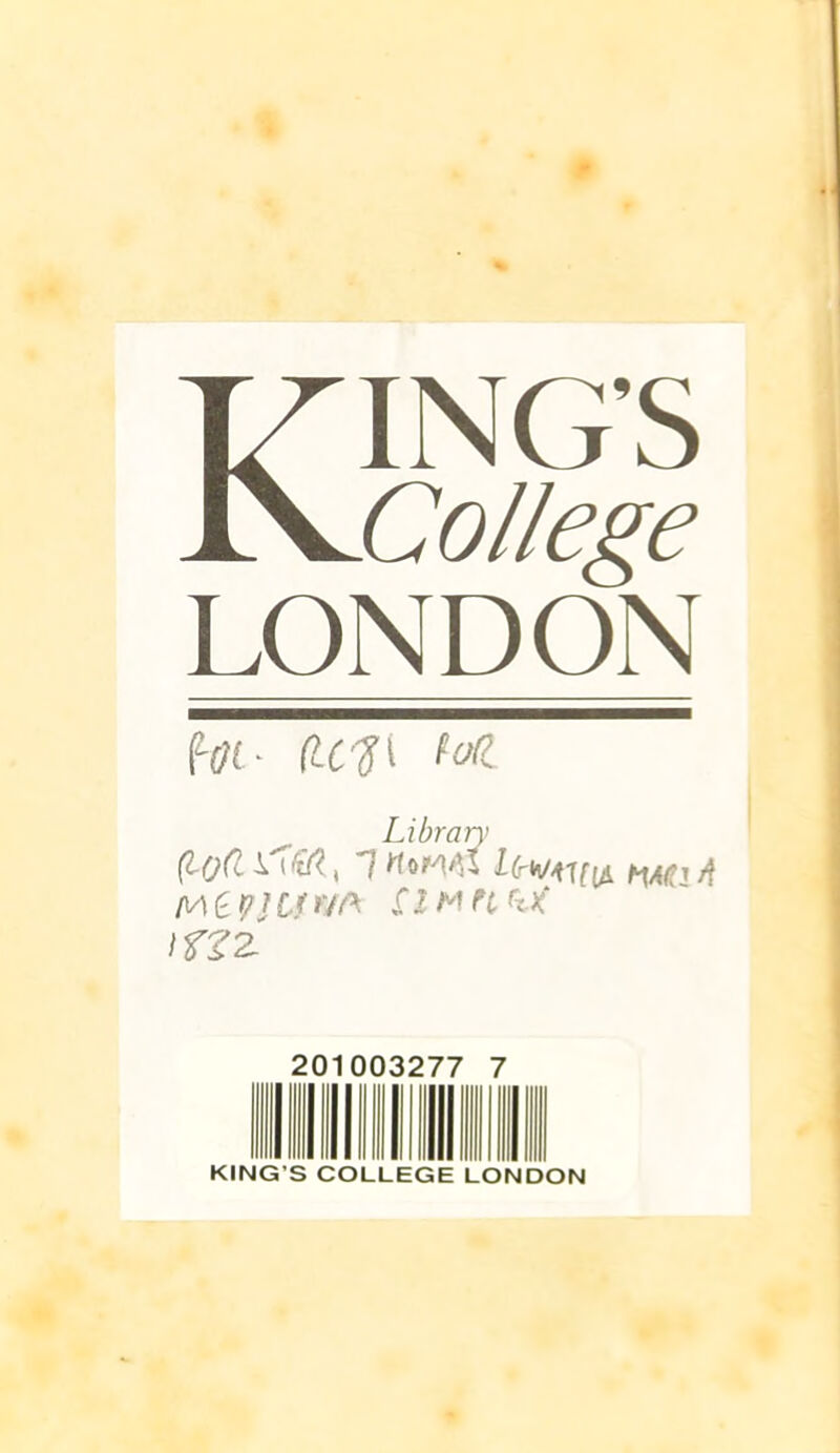 KING’S College LONDON bit- (It'Si fotl Library (UjCt , 7 Howtf I(rVtff(4 MG 4 M£9!U*M £lMn<iX IfZZ 201003277 7 KING’S COLLEGE LONDON