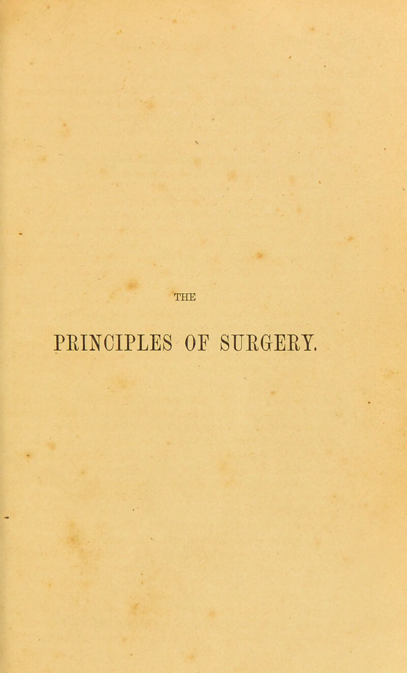 THE PEINCIPLES OF STJRGEET,