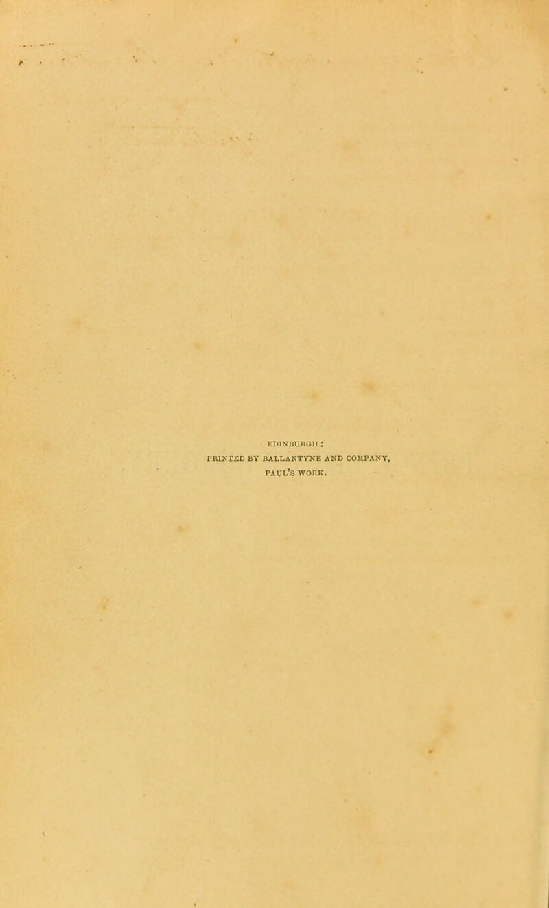 edinbuboh: printed by ballantyne and company, paul's work.