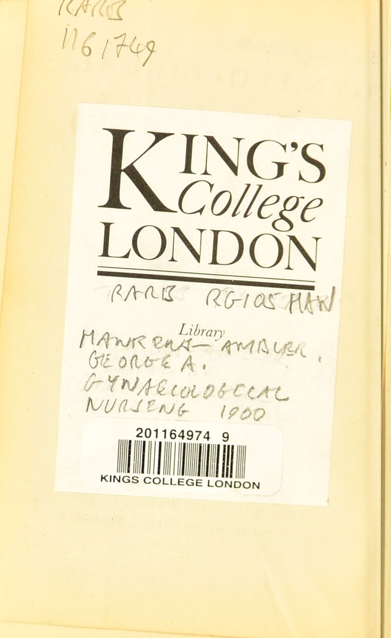 I' 6 / RING’S ^College LONDON (7iw or K^W /i4 K/rv VkA^1]^sii\ (fcd(l<r£A, Y^A'dtOlQtr CCA C K^U (l J £ AJ (r f p ^ q 201164974 9 KINGS COLLEGE LONDON