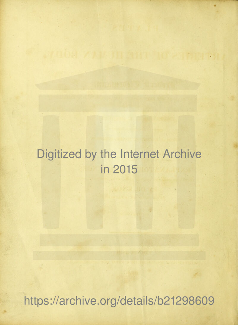 Digitized by the Internet Archive in 2015 https://archive.org/details/b21298609