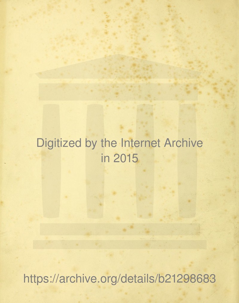 Digitized by the Internet Archive in 2015 https://archive.org/details/b21298683