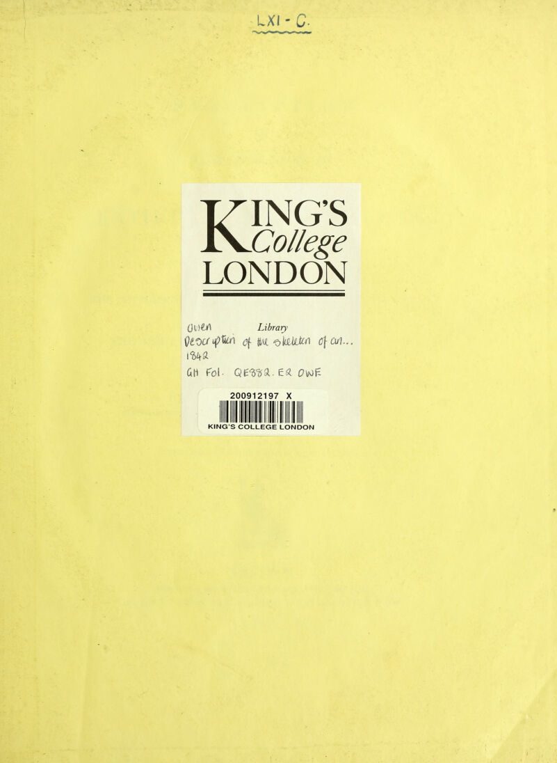 LXI - C- KING'S College LONDON (jl)^-i^ Library 200912197 X KING'S COLLEGE LONDON