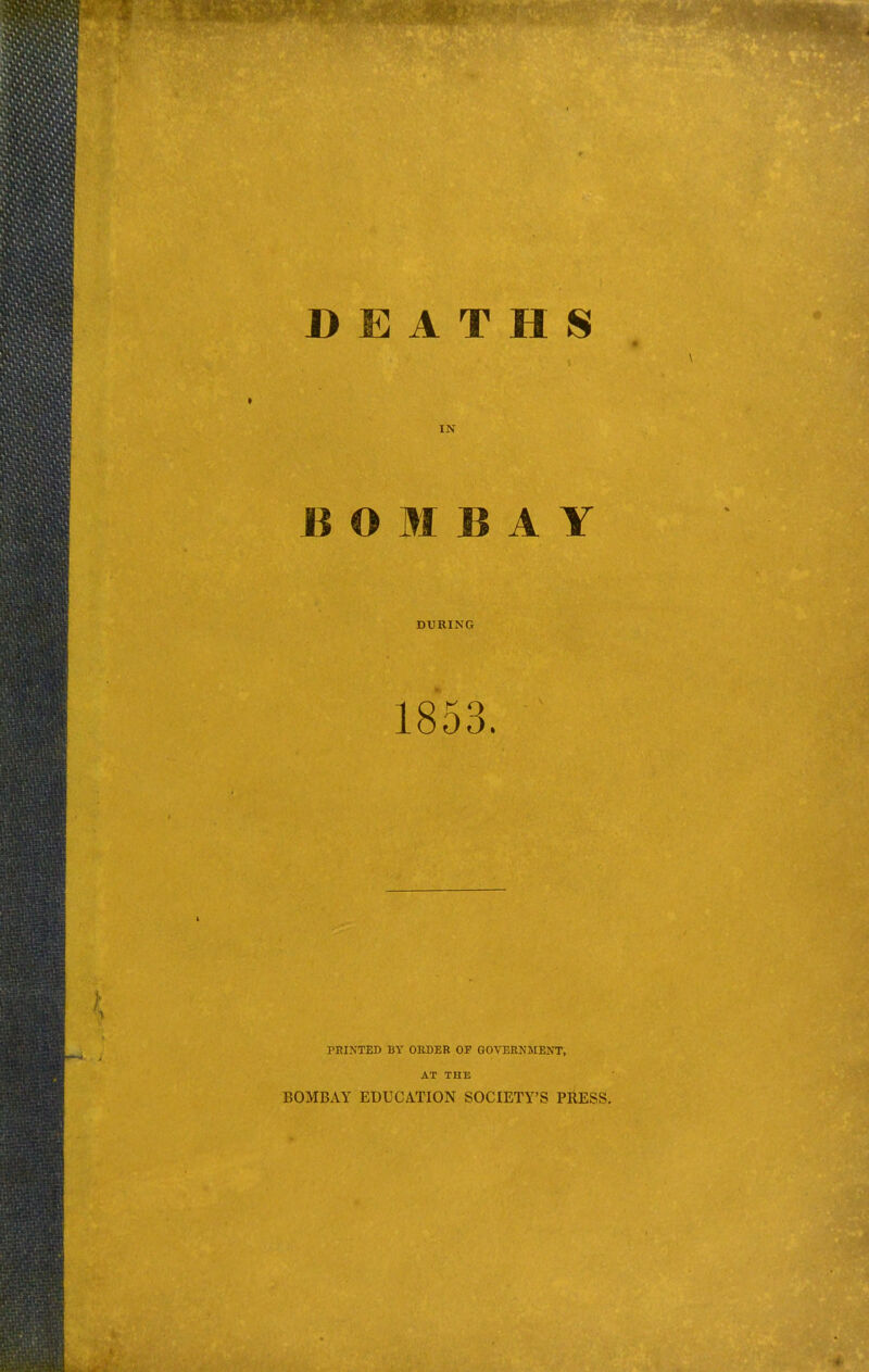 IN BOMBAY DURING 1853.  PRINTED BY ORDER OF GOVERNMENT, AT THE BOMBAY EDUCATION SOCIETY'S PRESS.