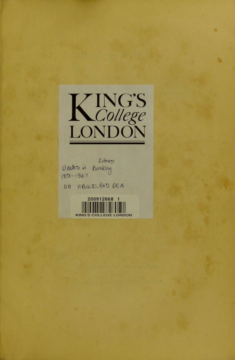 KING'S College LONDON Library 1*501-1*567 V 200912668 1 El III!! KING'S COLLEGE LONDON