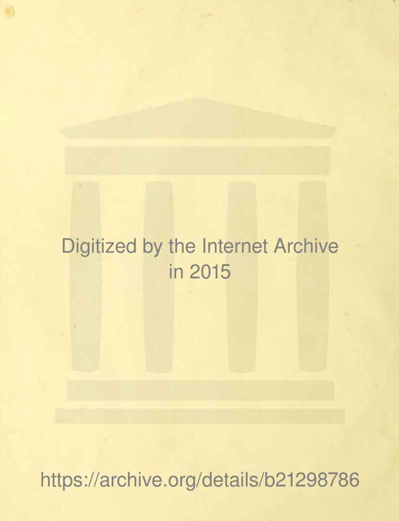 Digitized by the Internet Archive in 2015 https ://arch i ve. o rg/detai Is/b21298786