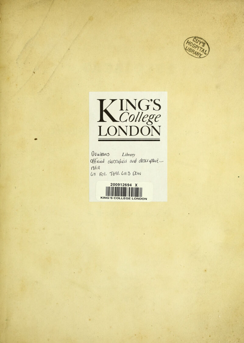 KING'S College LONDON Oo iMleCiA5 Library 6H fol T6^/. CO^ 200912694 X