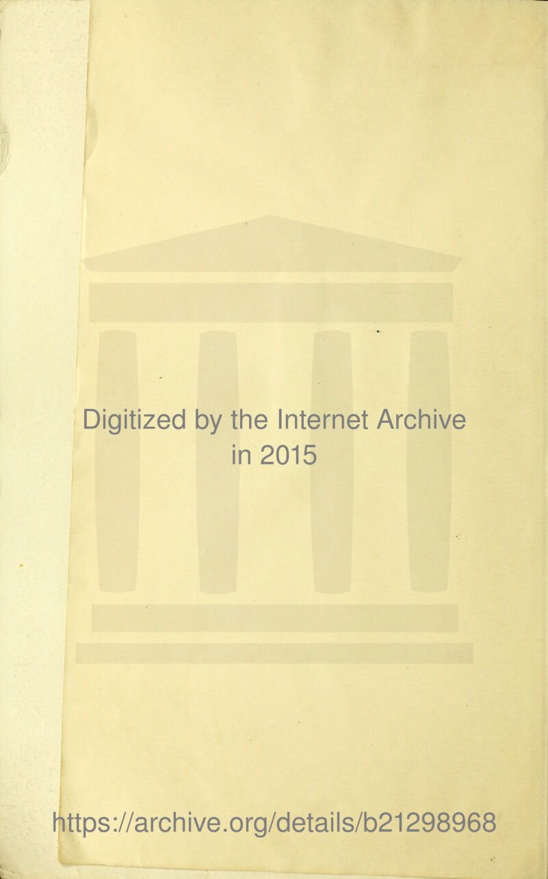 Digitized by the Internet Archive in2015 https://archive.org/details/b21298968 ft