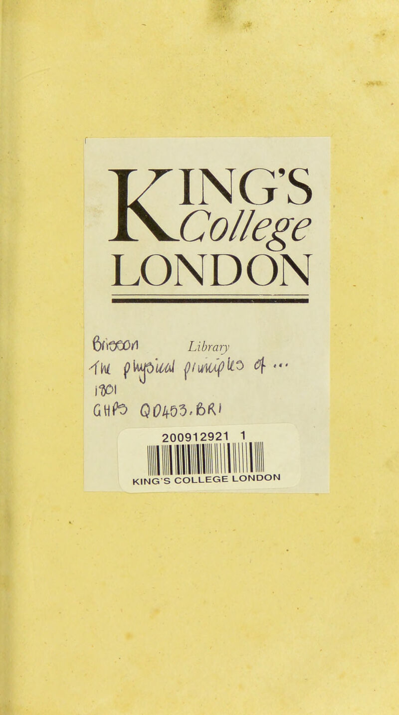 r KING’S College LONDON 6l>OSO»1 Library ilPi 200912921 KING’S COLLEGE LONDON