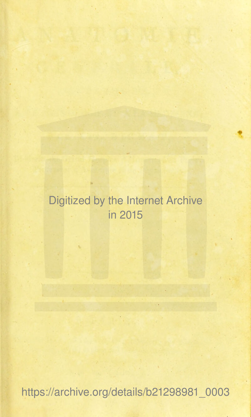 Digitized by the Internet Archive in 2015 https://archive.org/details/b21298981_0003