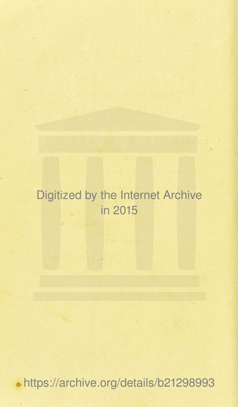 Digitized by the Internet Archive in 2015 \ https://archive.org/details/b21298993