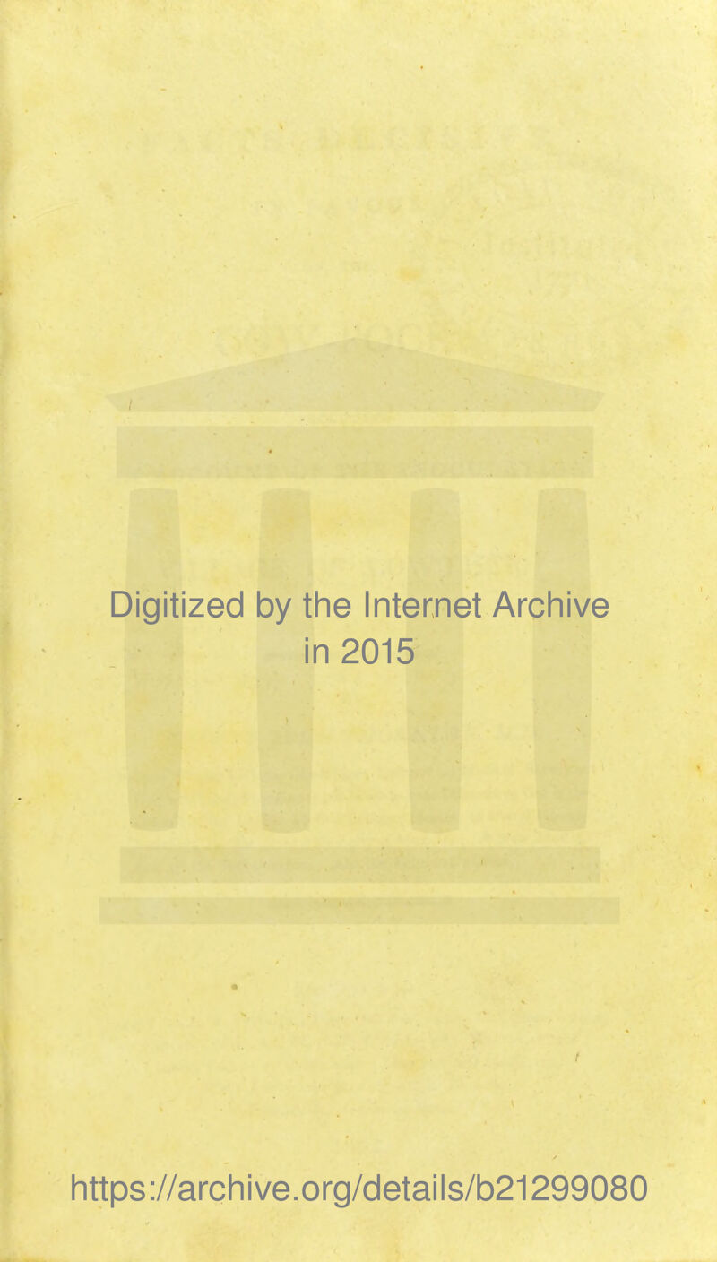 Digitized by the Internet Archive in 2015 r https://archive.org/details/b21299080