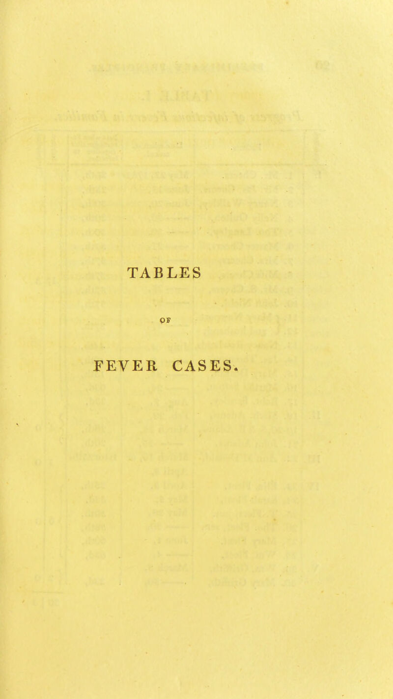 TABLES OF FEVER CASES.