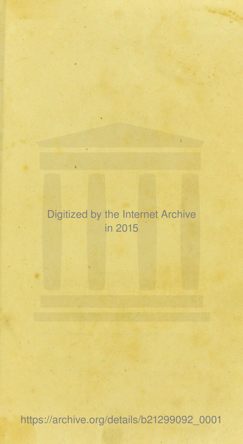 Digitized by the Internet Archive in 2015 https://archive.org/details/b21299092_0001