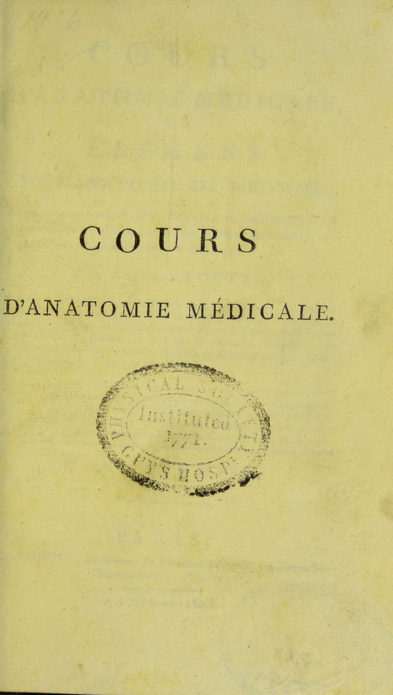 COURS D'ANATOMIE MÉDICALE.