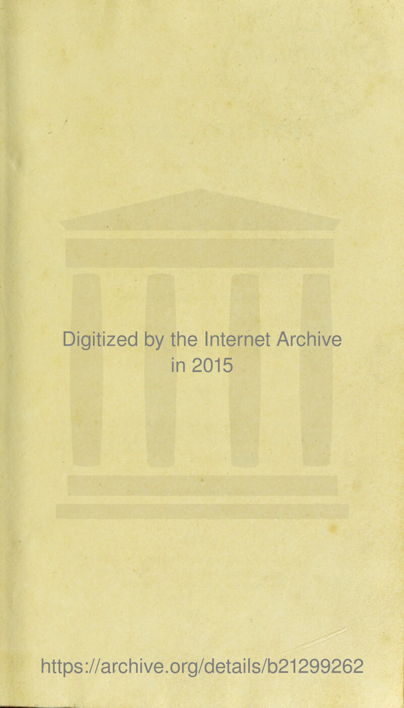 Digitized by the Internet Archive in 2015 https://archive.org/details/b21299262