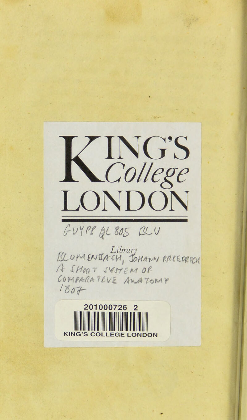 KING'S College LONDON (fVW^Ltos ecu ^ L^ibrary 201000726 2 KING'S COLLEGE LONDON