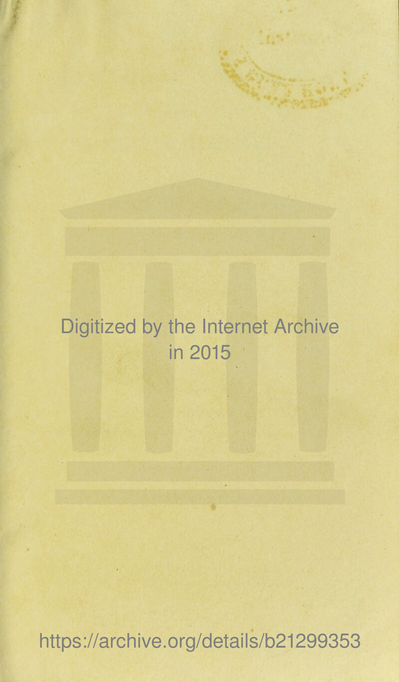 Digitized by the Internet Archive in 2015 https://archive.org/details/b21299353