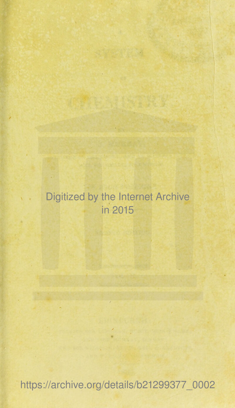 Digitized by the Internet Archive in 2015 https://archive.org/details/b21299377_0002