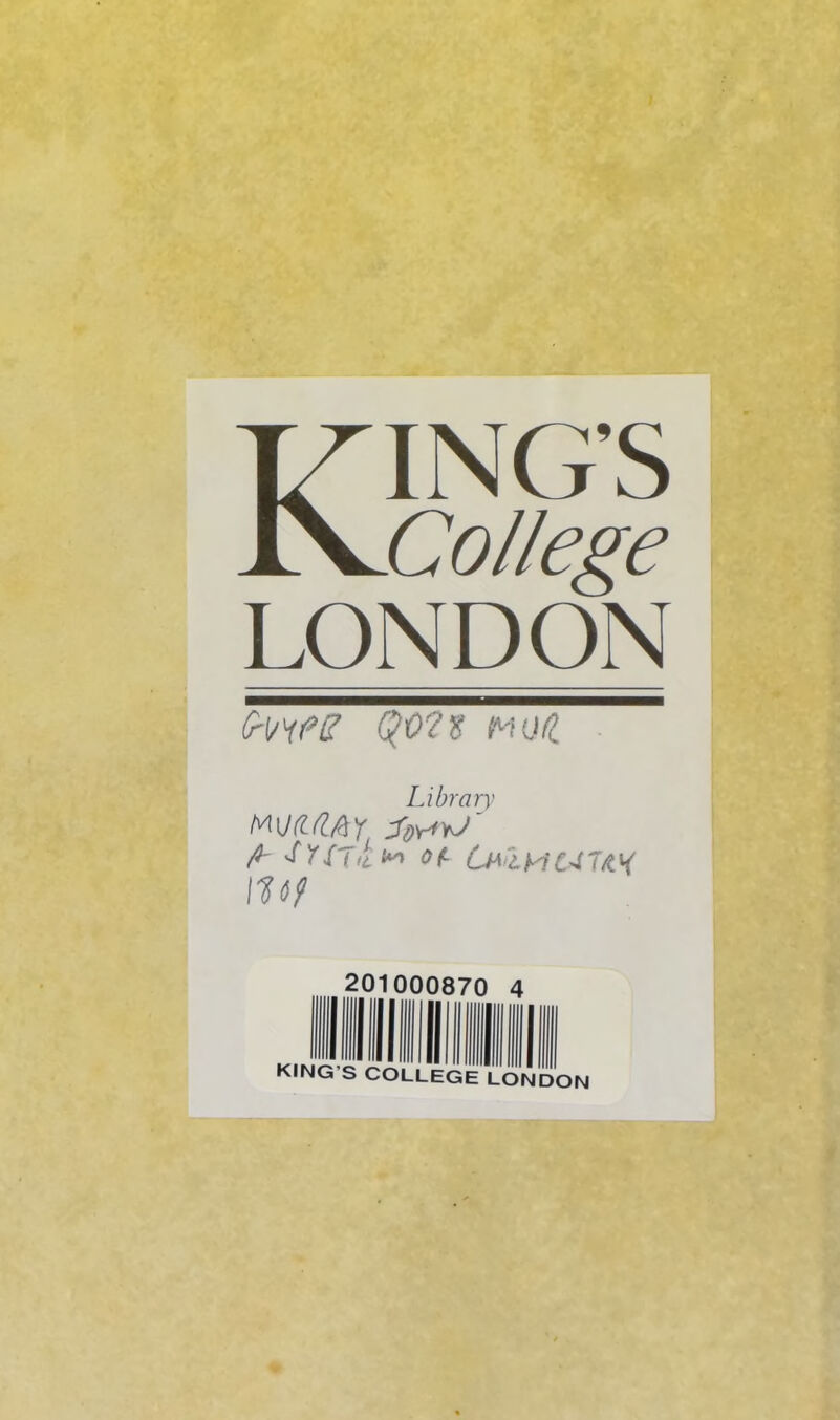 KING'S College LONDON Library fi- ^Yilii^ Of- Chlyic^T/tH