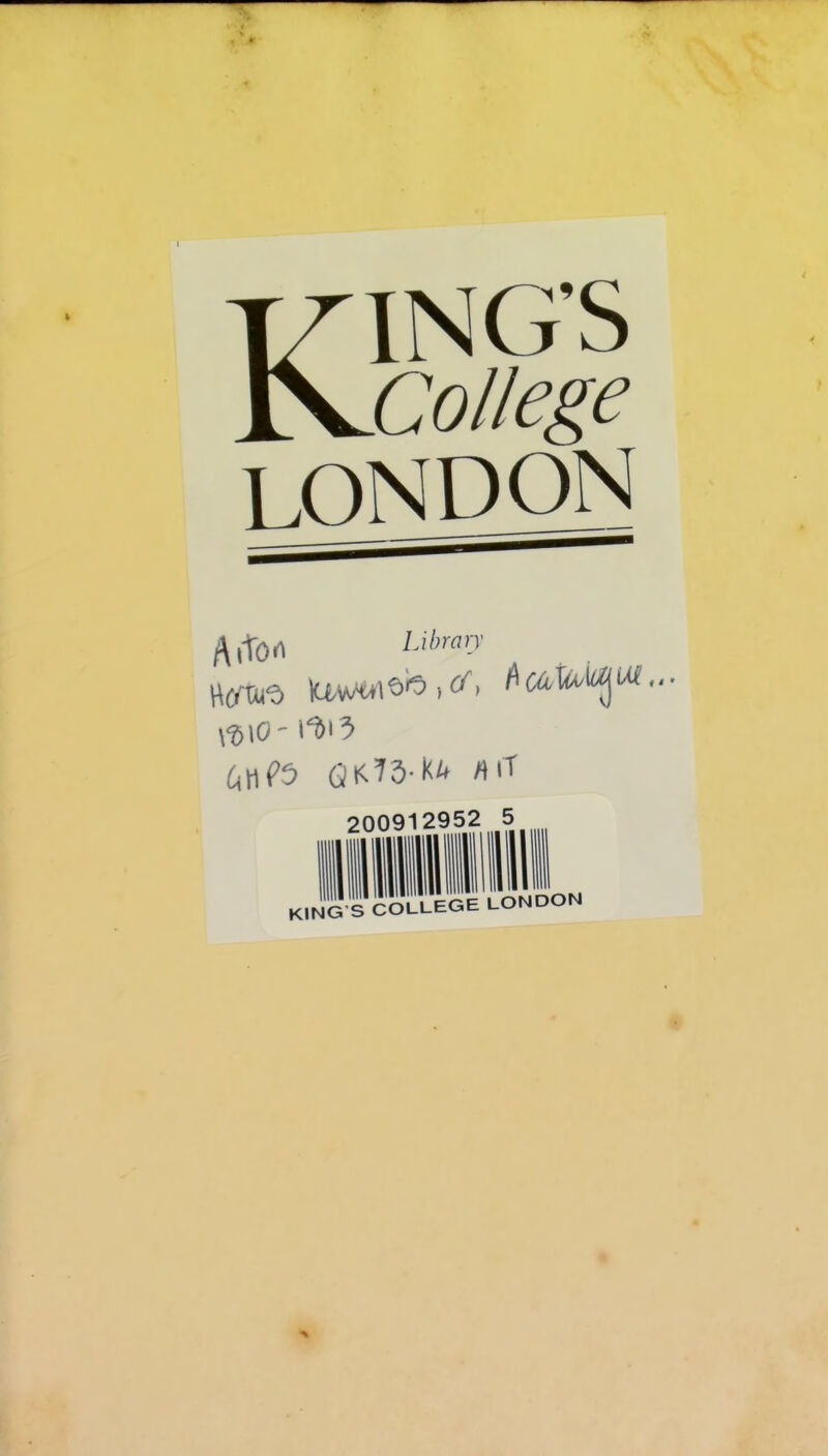 TTING'S ^College LONDON A,ton ^^^''^'y 200912952 5 KING S COLLEGE LONDON