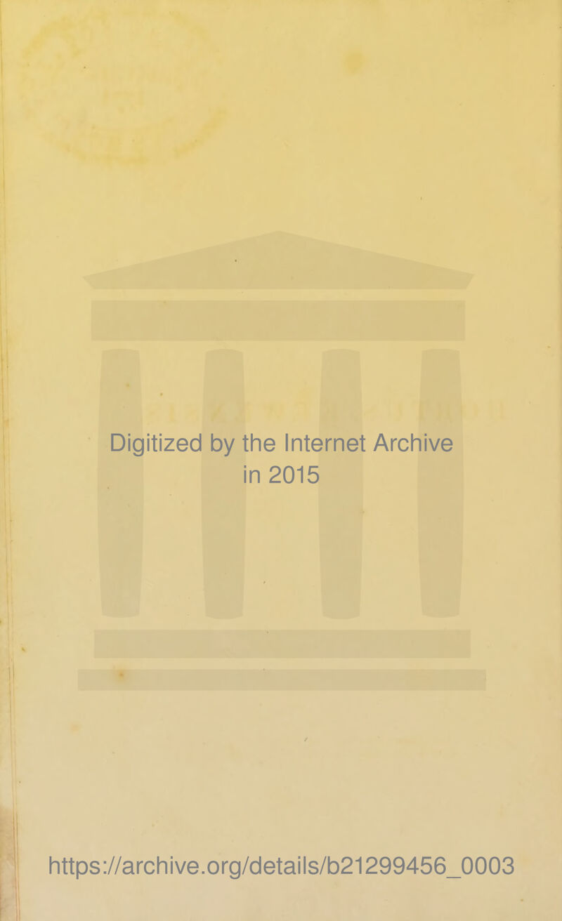 Digitized by the Internet Archive in 2015 https://archive.org/details/b21299456_0003