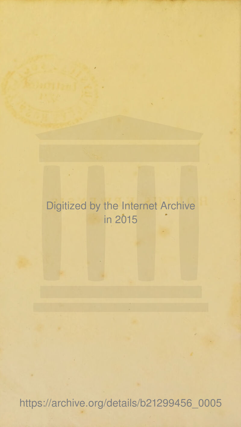 Digitized by the Internet Archive in 2015 https://archive.org/details/b21299456_0005