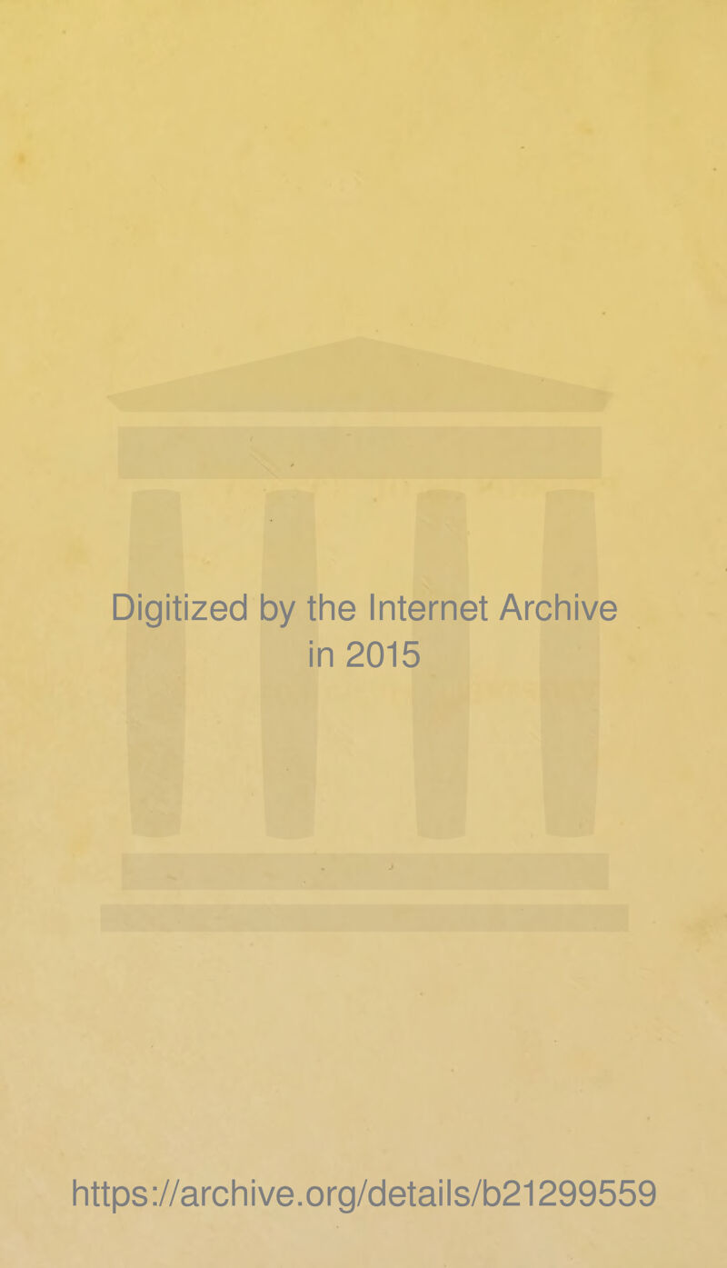 Digitized by the Internet Archive in 2015 https://archive.org/details/b21299559