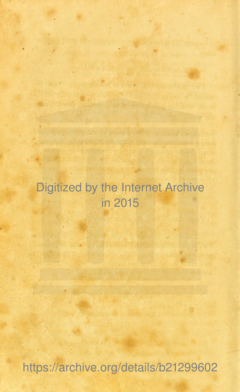 Digitized by the Internet Archive in 2015 https://archive.org/details/b21299602